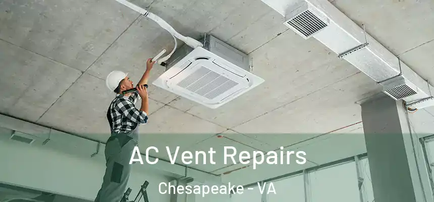 AC Vent Repairs Chesapeake - VA