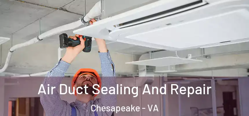  Air Duct Sealing And Repair Chesapeake - VA