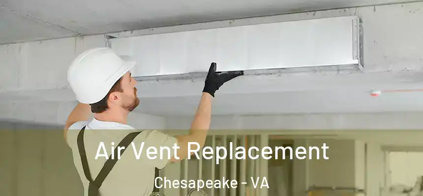  Air Vent Replacement Chesapeake - VA