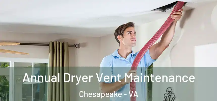  Annual Dryer Vent Maintenance Chesapeake - VA
