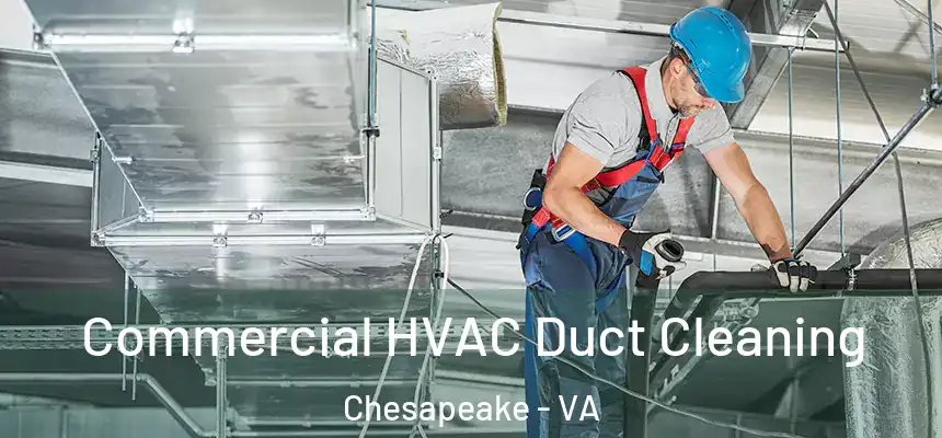 Commercial HVAC Duct Cleaning Chesapeake - VA