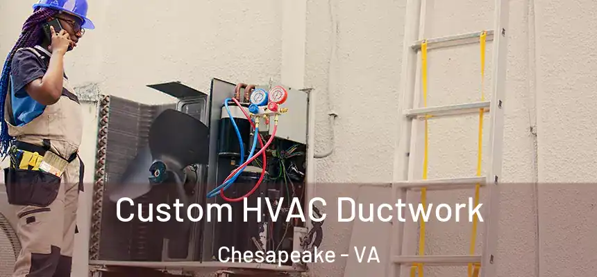  Custom HVAC Ductwork Chesapeake - VA
