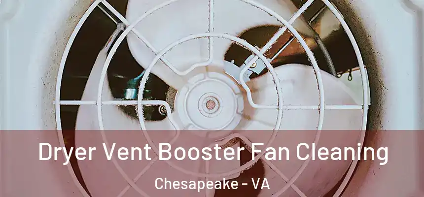  Dryer Vent Booster Fan Cleaning Chesapeake - VA