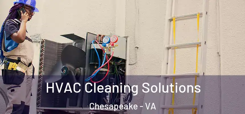 HVAC Cleaning Solutions Chesapeake - VA