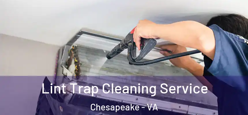  Lint Trap Cleaning Service Chesapeake - VA