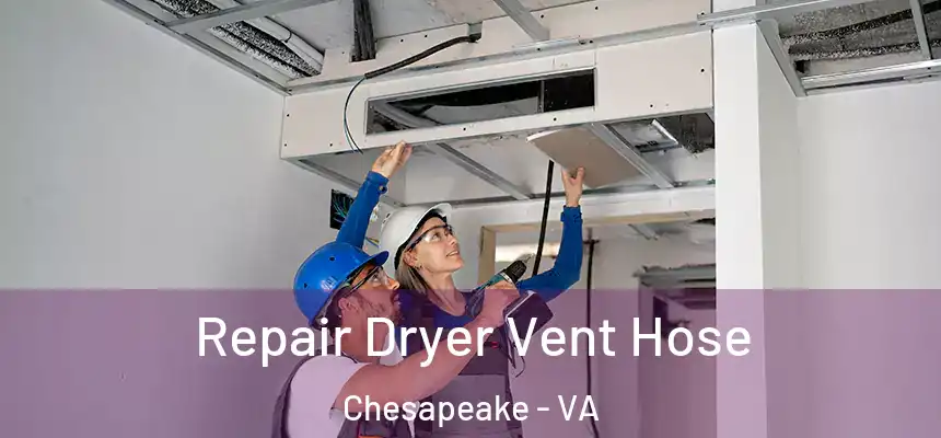  Repair Dryer Vent Hose Chesapeake - VA