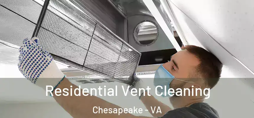 Residential Vent Cleaning Chesapeake - VA