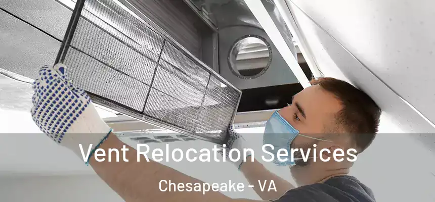  Vent Relocation Services Chesapeake - VA