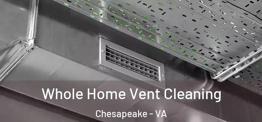  Whole Home Vent Cleaning Chesapeake - VA